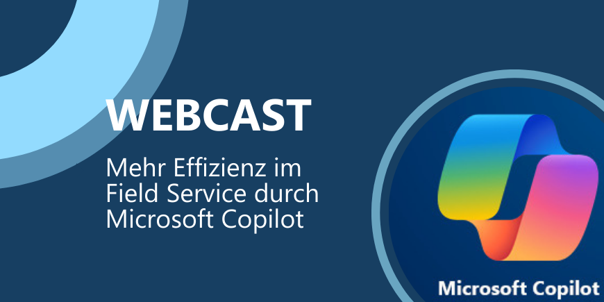 Webcast | Mehr Effizienz im Field Service durch Microsoft Copilot