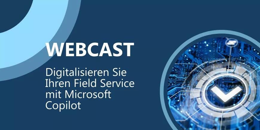 Webcast | Digitalisieren Sie Ihren Field Service mit Microsoft Copilot
